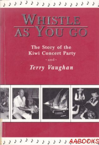 Whistle As You Go The Story Of Kiwi Concert Party